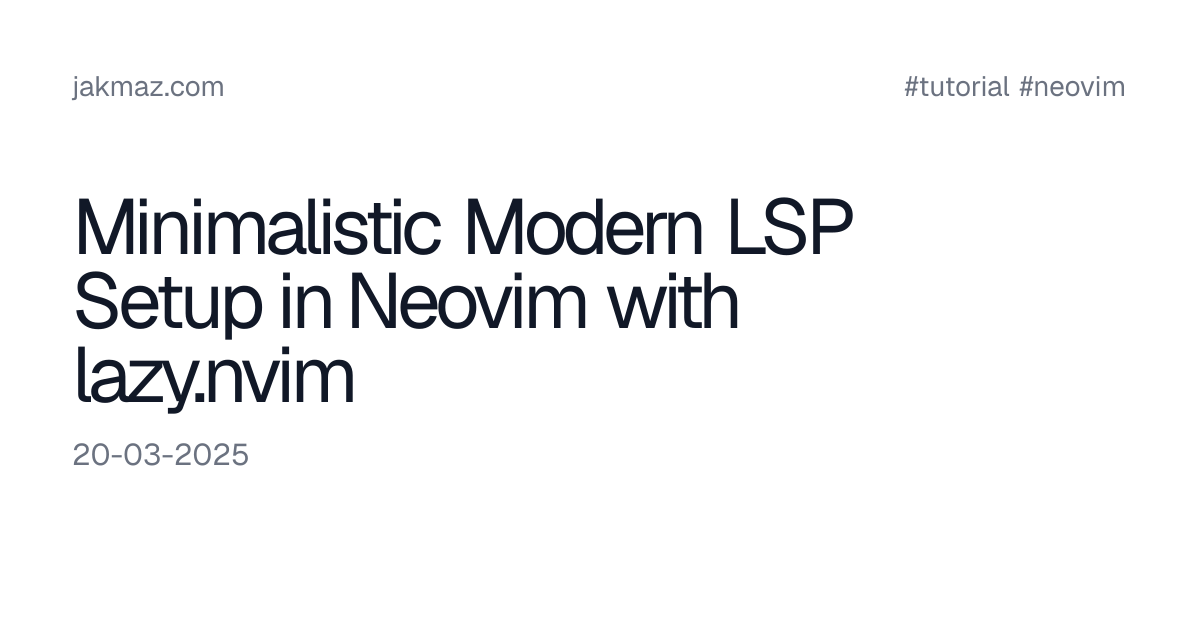 Minimalistic Modern LSP Setup in Neovim with lazy.nvim | Jakub Mazur